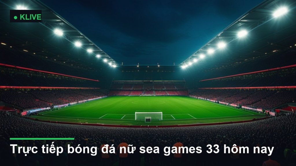 sân vận động bóng đá về đêm dưới ánh đèn pha - trực tiếp bóng đá nữ sea games 33 hôm nay