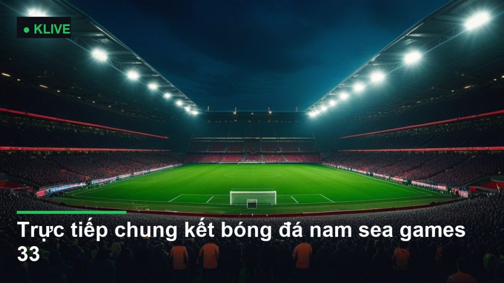 sân vận động bóng đá về đêm dưới ánh đèn pha - trực tiếp chung kết bóng đá nam sea games 33